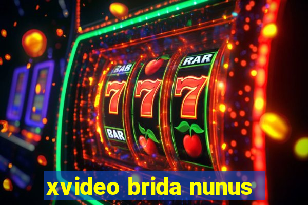 xvideo brida nunus